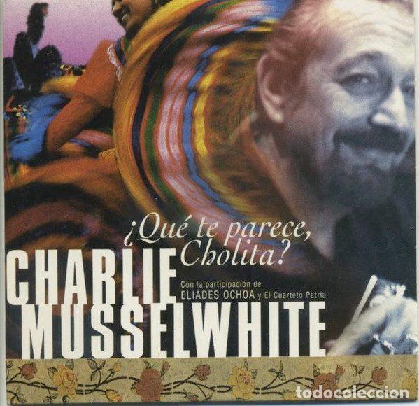Musik-CDs: Charlie Musselwhite &ndash; &iquest;Qu&eacute; Te Parece Cholita? (CD, La Raiz Sonora LR 023)