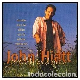 CDs de m&uacute;sica: John Hiatt &ndash; Perfectly Good Guitar - Excerpts (CD, A&M Records 588 185-2)
