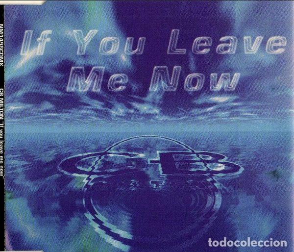 CDs de m&uacute;sica: CB Milton &ndash; If You Leave Me Now (CD, Max Music NM 1498 CDMX)