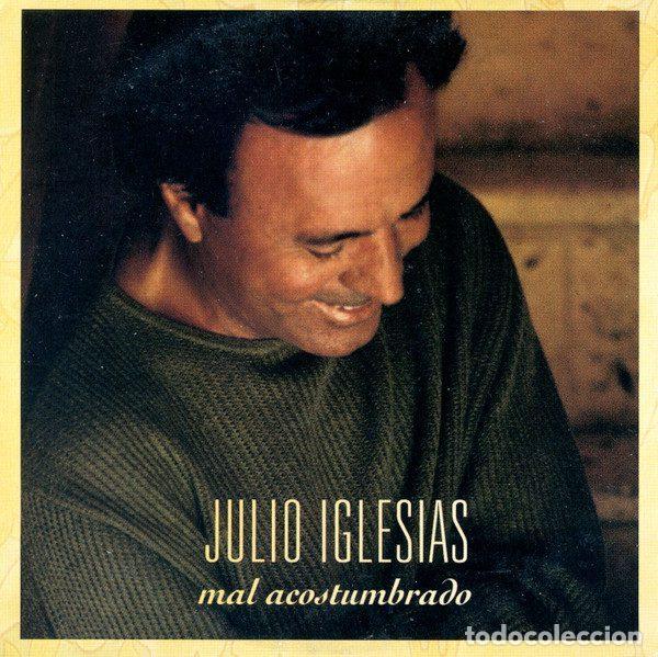 CDs de Musique: Julio Iglesias &ndash; Mal Acostumbrado (CD, Columbia SAMPCS 9166)