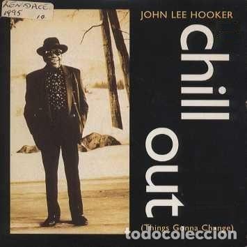 Musik-CDs: John Lee Hooker &ndash; Chill Out (Things Gonna Change) (CD, Pointblank 7243 8 92787 29)