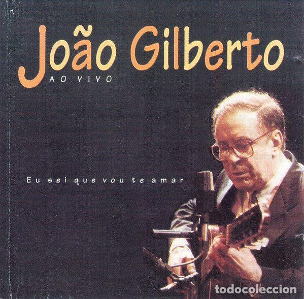 CD de M&uacute;sica: Jo&atilde;o Gilberto &ndash; Ao Vivo - Eu Sei Que Vou Te Amar (CD, Epic 789.042/2-476467)