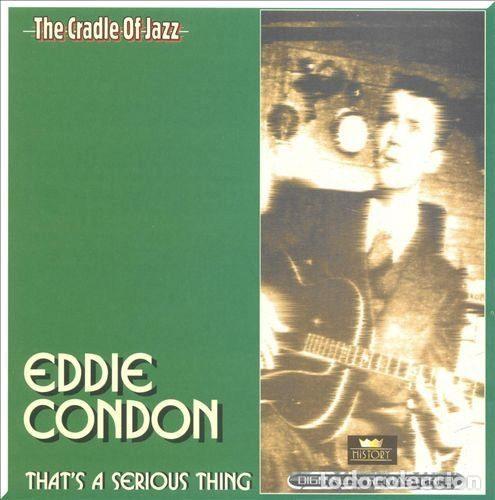 CD de M&uacute;sica: Eddie Condon &ndash; That's A Serious Thing (CD, History 20.3008-HI)