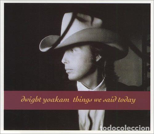 Musik-CDs: Dwight Yoakam &ndash; Things We Said Today (CD, Reprise Records W0133CD)