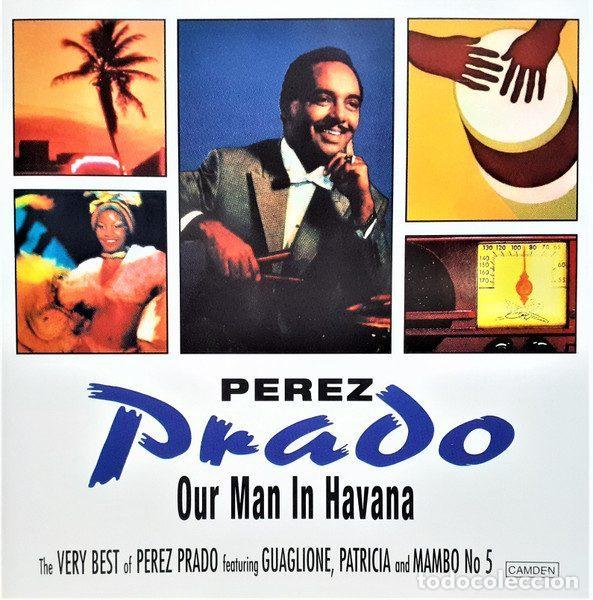 CDs de m&uacute;sica: Perez Prado &ndash; Our Man In Havana (The Very Best Of Perez Prado) (CD, Camden 74321 588102)