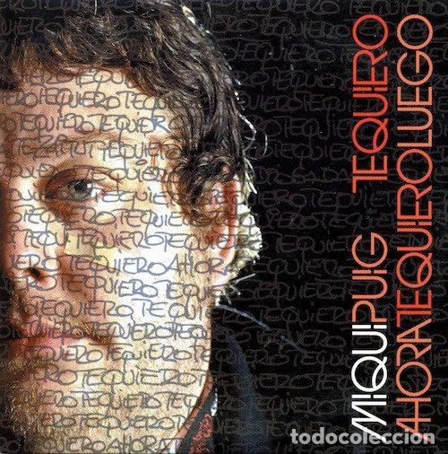 Music CDs: Miqui Puig &ndash; Te Quiero Ahora Te Quiero Luego (CD, Na&iuml;ve NVE 9021)
