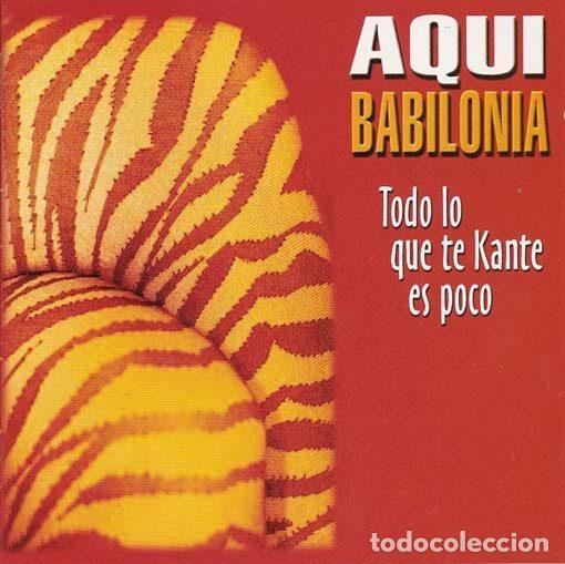 CDs de m&uacute;sica: Aqui Babilonia &ndash; Todo Lo Que Te Kante Es Poco (CD, AZ Records AZ 127 CD)