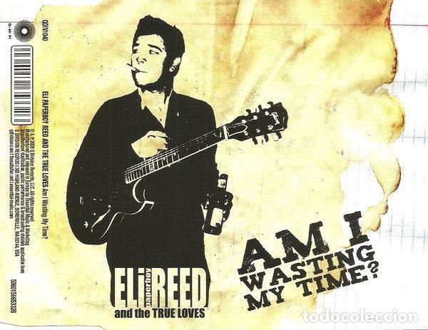 Music CDs: Eli &rdquo;Paperboy&rdquo; Reed & The True Loves &ndash; Am I Wasting My Time? (CD, Q Division QDIV1040)