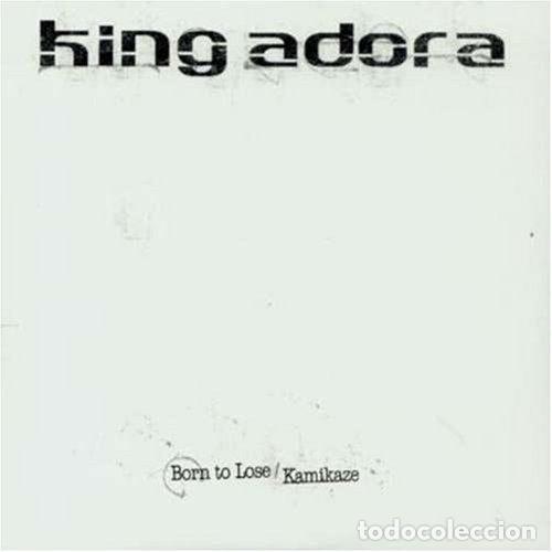 Musik-CDs: King Adora &ndash; Born To Lose / Kamikaze (CD, MHR Ltd mhrcd001)