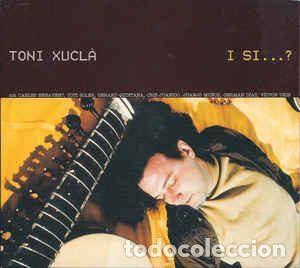 CDs de m&uacute;sica: Toni Xucl&agrave; &ndash; I Si...? (CD, M&uacute;sica Global Discogr&agrave;fica 31099/16)