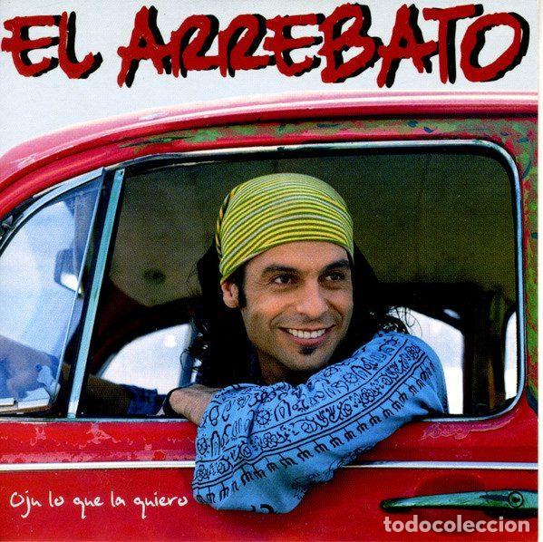 CDs de Musique: El Arrebato &ndash; Oj&uacute; Lo Que la Quiero (CD, EMI ARREBATO2)
