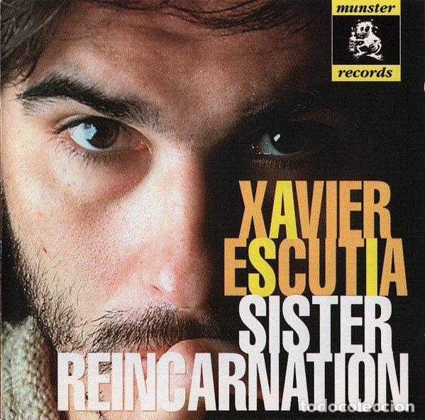 CDs de m&uacute;sica: Xavier Escutia &ndash; Sister Reincarnation (CD, Munster Records MRCD 117)