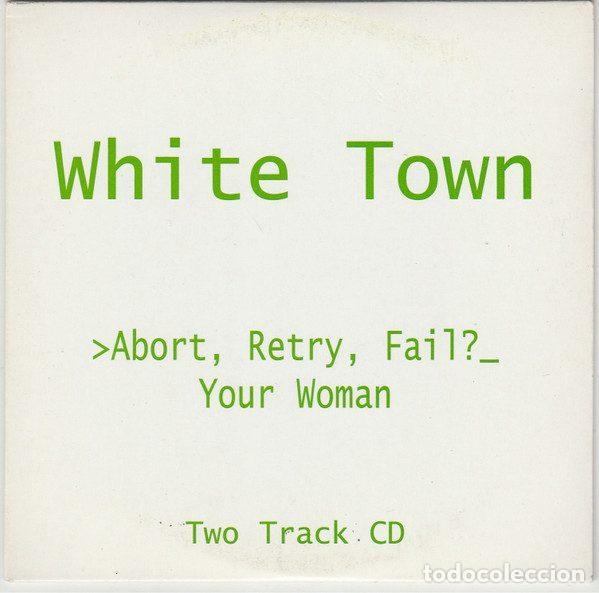 Music CDs: White Town &ndash; >Abort, Retry, Fail? (Your Woman) (CD, Chrysalis 7243 8 83669 2 2)