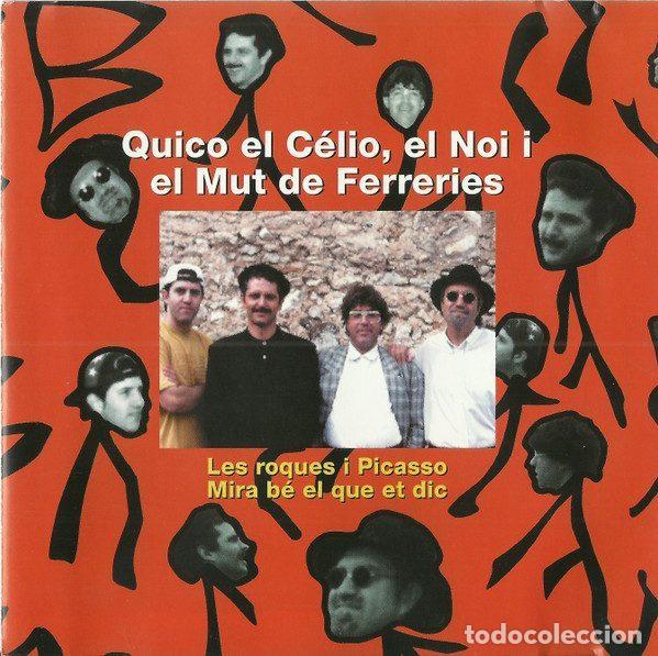 CDs de m&uacute;sica: Quico El C&eacute;lio, El Noi I El Mut De Ferreries &ndash; Les Roques I Picasso - Mira B&eacute; El Que Et Dic (CD,...