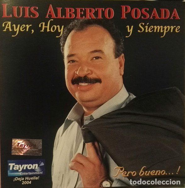 CDs de m&uacute;sica: Luis Alberto Posada &ndash; Ayer, Hoy y Siempre, Pero Bueno ! (CD, Tayron Entertainment 2004)