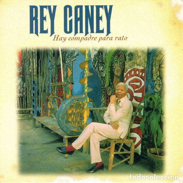 CD de M&uacute;sica: Rey Caney &ndash; Hay Compadre Para Rato (CD, La Raiz Sonora LR 021)