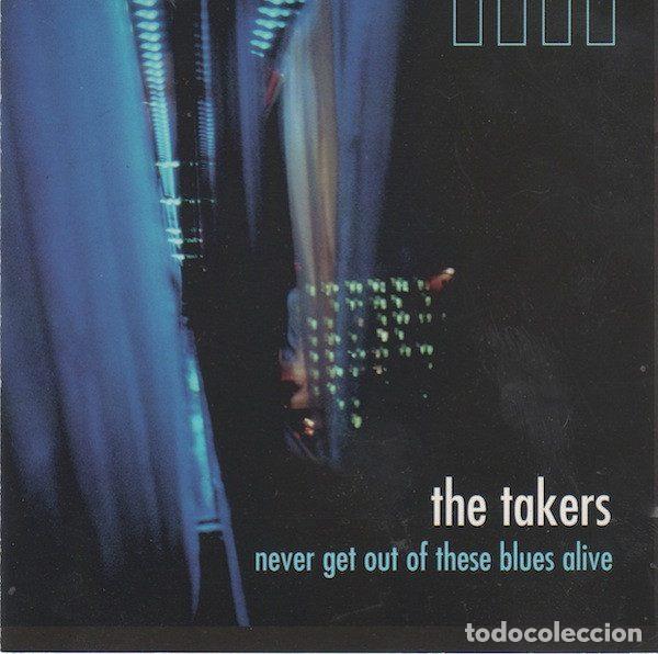 CDs de m&uacute;sica: The Takers &ndash; Never Get Out Of these Blues Alive (CD, Rubric Records RUB 25)