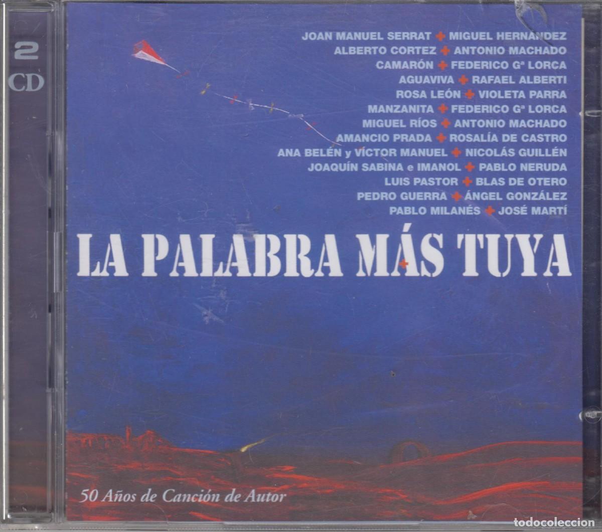 CDs de m&uacute;sica: La Palabra M&aacute;s Tuya doble cd 50 a&ntilde;os canci&oacute;n de autor 2006 Serrat Sabina Ana Bel&eacute;n
