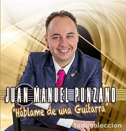 Musik-CDs: JUAN MANUEL PUNZANO &rdquo;H&aacute;blame de una guitarra&rdquo;