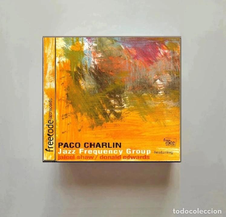CDs de Musique: [NUEVO]. PACO CHARLIN. FREQUENCY GROUP. JALEEL SHAW. DONALD EDWARDS. JAZZ.