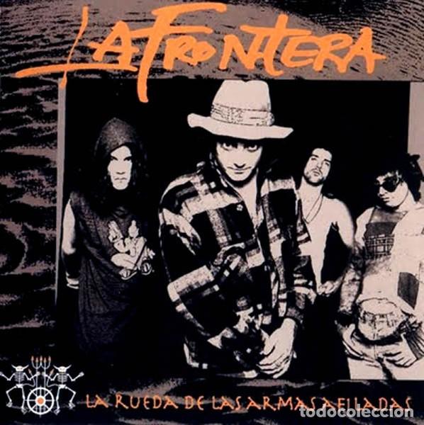 CDs de m&uacute;sica: LA FRONTERA &ndash; LA RUEDA DE LAS ARMAS AFILADAS CD 1994