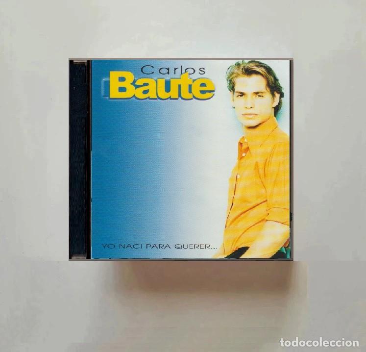 CDs de m&uacute;sica: CARLOS BAUTE. YO NACI PARA QUERER. CD.