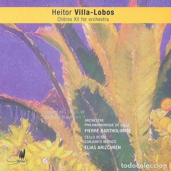 CDs de m&uacute;sica: HEITOR VILLA-LOBOS Y OTROS - CH&Ocirc;ROS XII FOR ORCHESTRA, CH&Ocirc;ROS VII, BACHIANA BRASILEIRA NO. 1 - CD