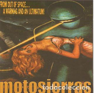 CDs de m&uacute;sica: MOTOSIERRAS - FROM OUT OF SPACE... A WARNING AND AN ULTIMATUM! - CD