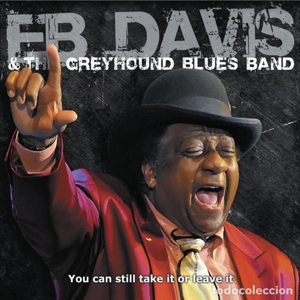 CDs de m&uacute;sica: EB DAVIS & GREYHOUND BLUES BAND - YOU CAN STILL TAKE IT OR LEAVE IT - CD