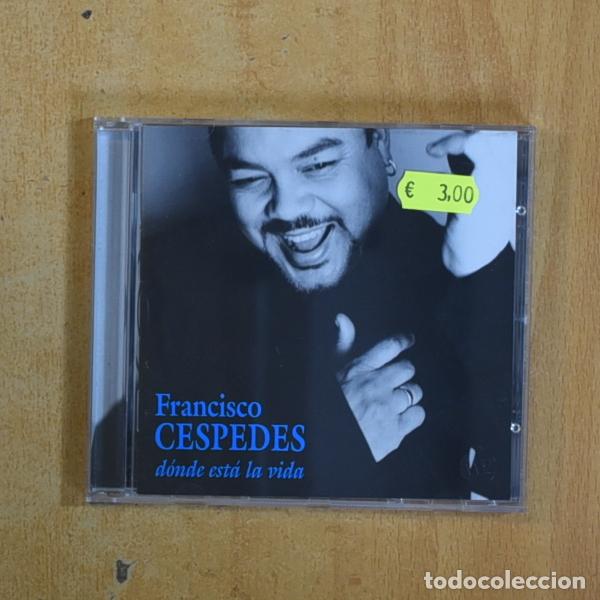 CDs de m&uacute;sica: FRANCISCO CESPEDES - DONDE ESTA LA VIDA - CD