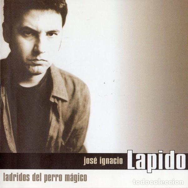 CDs de m&uacute;sica: JOS&Eacute; IGNACIO LAPIDO - LADRIDOS DEL PERRO M&Aacute;GICO CD 1999 MUY RARO!! PRIMER DISCO EN SOLITARIO - 091