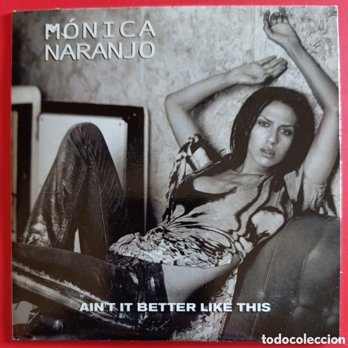 CDs de m&uacute;sica: M&Oacute;NICA NARANJO &ndash; AIN'T IT BETTER LIKE THIS CD 2002 PROMOCIONAL -MUY RARO!!!