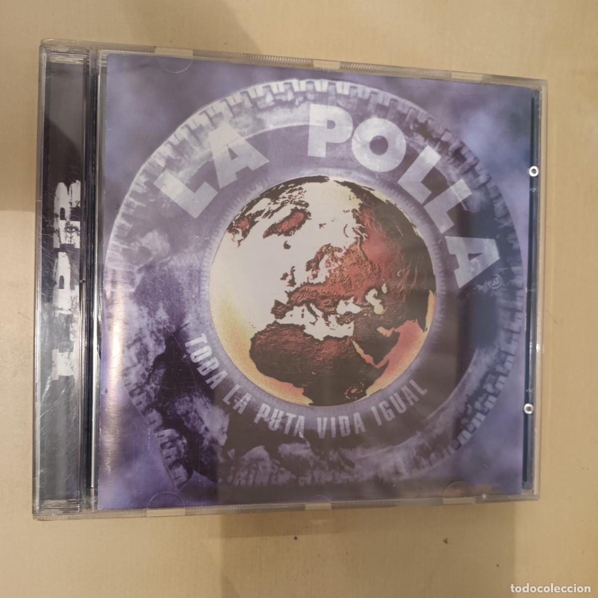 CDs de m&uacute;sica: La Polla , ... Toda La Puta Vida Igual , CD 1999 Spain , Impecable. Punk Nacional