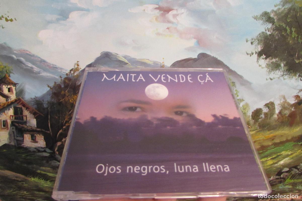 CDs de m&uacute;sica: MAITA VENDE CA-OJOS NEGROS, LUNA LLENA CD SINGLE