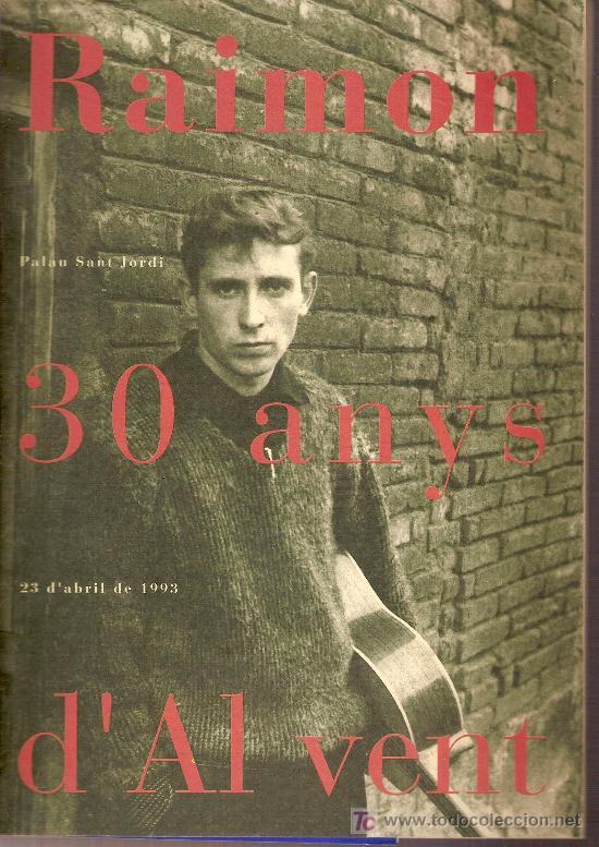 Collectible Music: Programa Raimon 30 anys d' Al vent. Palau Sant Jordi 23 d'abril de 1993.21 x 15 cm. 30 p.