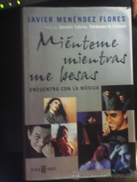 Musica di collezione: MIENTEME MIENTRAS ME BESAS, por Javier Men&eacute;ndez Flores - NUEVO SIN USO!!!