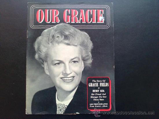 Musica di collezione: OUR GRACIE - THE STORY OF GRACIE FIELDS BY BERT AZA, HER FRIEND AND MANAGER - FOLLETO / LIBRO