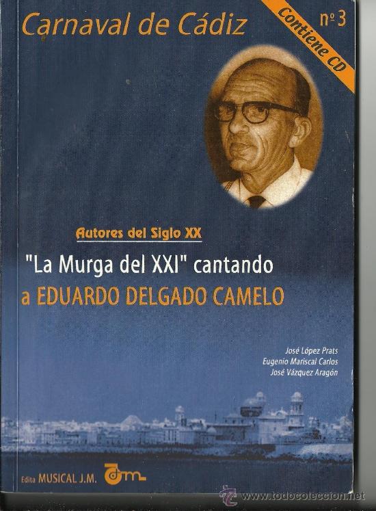 M&uacute;sica de colecci&oacute;n: Carnaval de Cadiz.Eduardo Delgado Libro con su historia ,contiene CD con sus mejores chirigotas