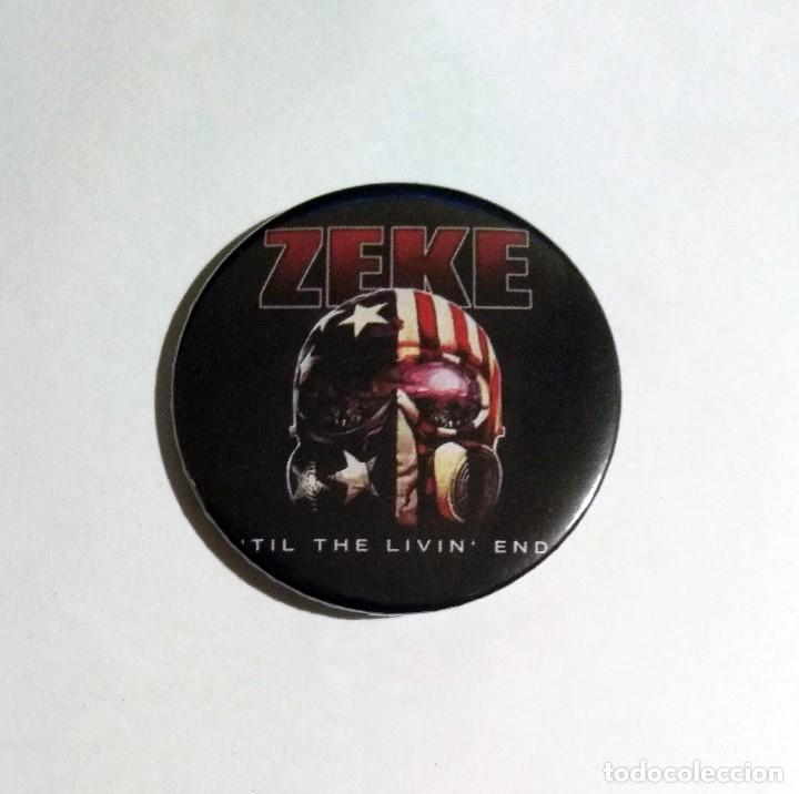 Collectible Music: ZEKE - 'TIL THE LIVIN' END CHAPA 59MM (CON IMPERDIBLE) - PUNK METAL