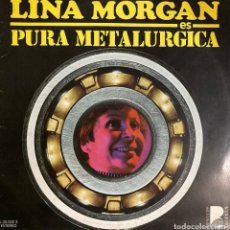 Música de colección: LINA MORGAN . PURA METALURGICA. DISCO L P. Lote 209885962