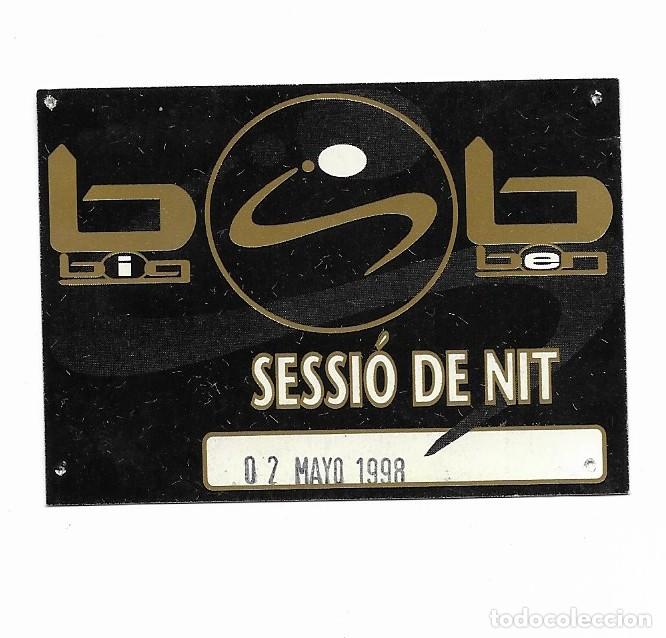 M&uacute;sica de colecci&oacute;n: DISCOTECA BIG-BEN (MOLLERUSSA-LLEIDA) - ENTRADA SESSI&Oacute; DE NIT 02-05-1998