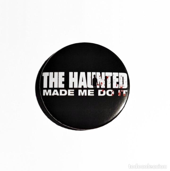Collectible Music: THE HAUNTED - MADE ME DO IT CHAPA 59mm (CON IMPERDIBLE) - THRASH METAL DEATH METAL