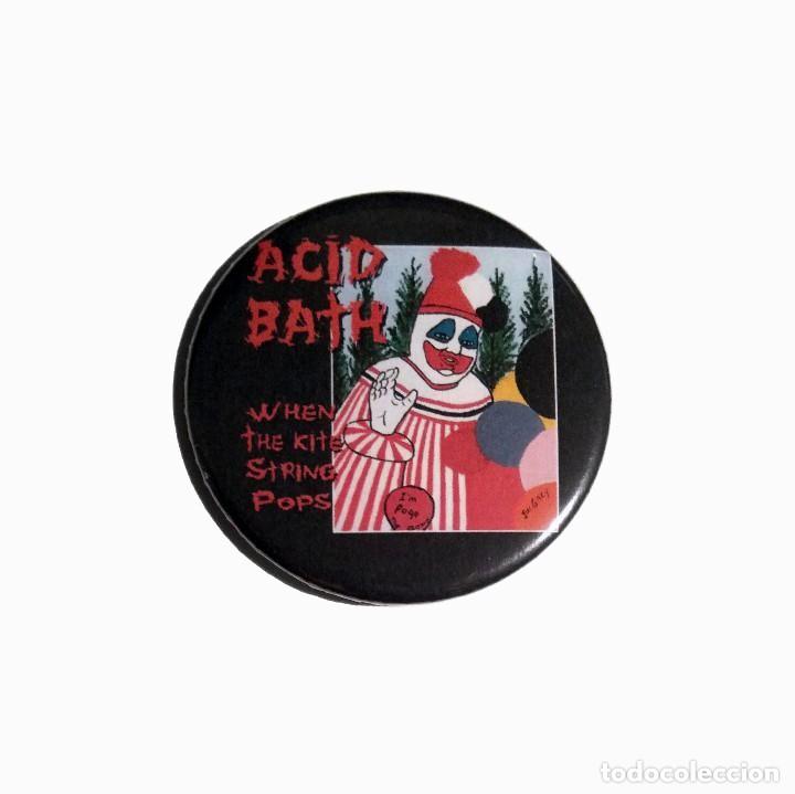 Musique de collection: ACID BATH - WHEN THE KITE STRING POPS CHAPA 59MM (CON IMPERDIBLE) - SLUDGE METAL DOOM METAL