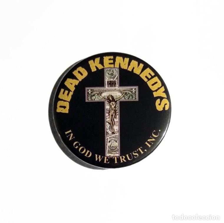 Collectible Music: DEAD KENNEDYS - IN GOD WE TRUST, INC. CHAPA 59mm (CON IMPERDIBLE) - PUNK HARDCORE