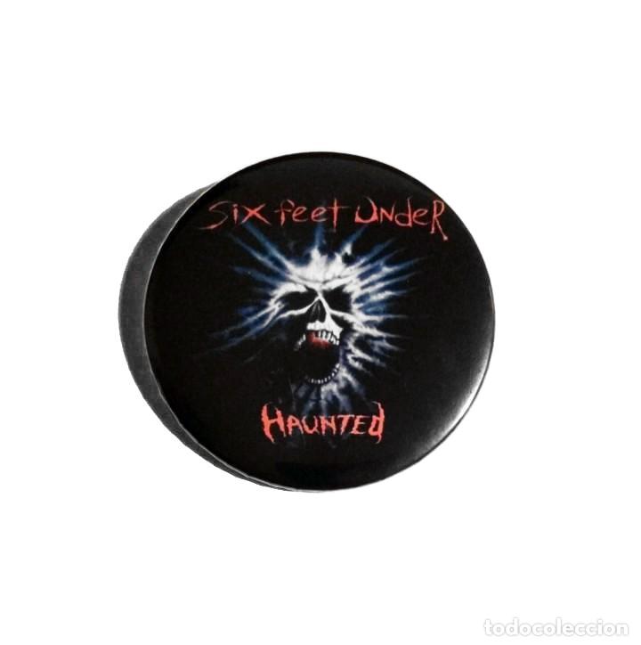 M&uacute;sica de colecci&oacute;n: SIX FEET UNDER - HAUNTED CHAPA 59mm (CON IMPERDIBLE) - DEATH METAL