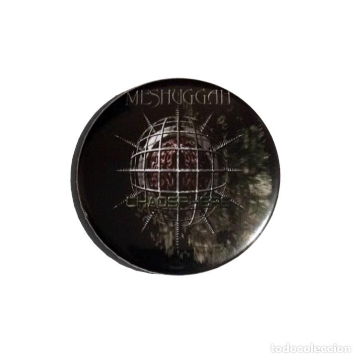M&uacute;sica de colecci&oacute;n: MESHUGGAH - CHAOSPHERE CHAPA 59mm (CON IMPERDIBLE) - THRASH METAL PROGRESIVO
