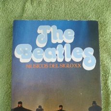 Música de colección: THE BEATLES...SERIE MUSICOS DEL SIGLO XX....JORDI SIERRA I FABRA...PRIMERA EDICION DE 1976..CURIOSO.