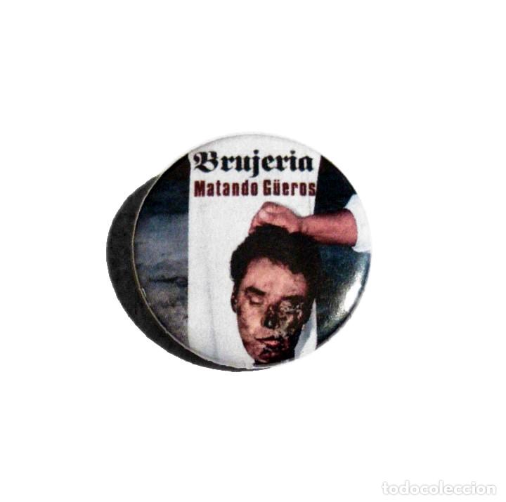M&uacute;sica de colecci&oacute;n: BRUJERIA - MATANDO G&Uuml;EROS CHAPA 31MM (CON IMPERDIBLE) - GRINDCORE DEATH METAL