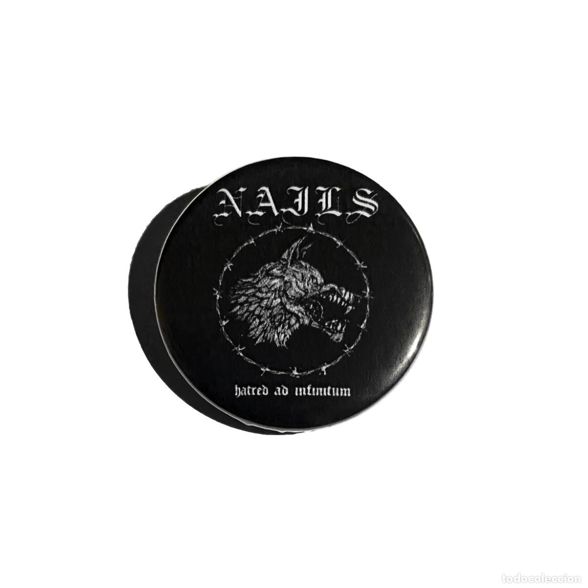 Musiksammlung: NAILS - HATRED AD INFINITUM CHAPA 31MM (CON IMPERDIBLE) - GRINDCORE HARDCORE DEATH METAL