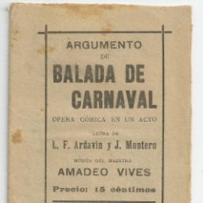Libretos de ópera: ARGUMENTO DE *BALADA DE CARNAVAL*, OPERA CÓMICA - L.F. ARDAVIN Y J. MONTERO, MUSICA AMADEO VIVES. Lote 48040283